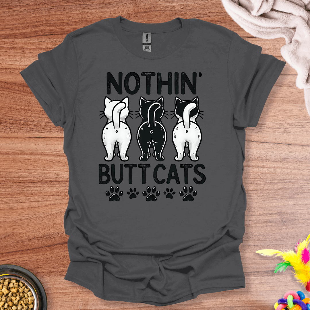 Butt Seriously, Cats T-Shirt