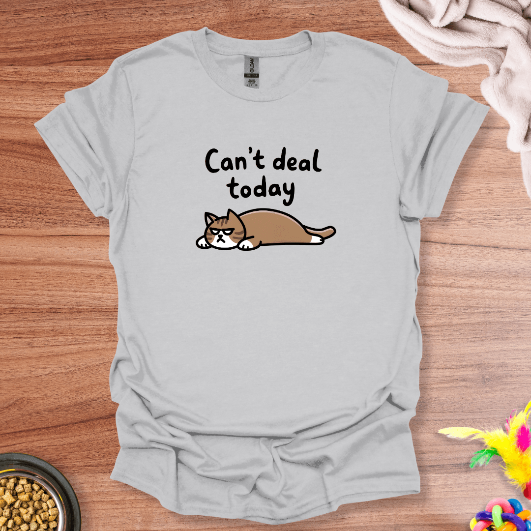 Can't Deal Today T-Shirt