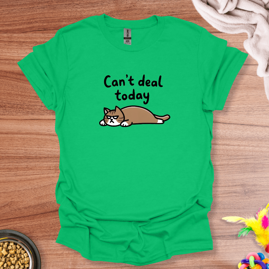 Can't Deal Today T-Shirt