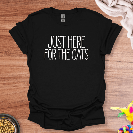 Here for the Cats T-Shirt