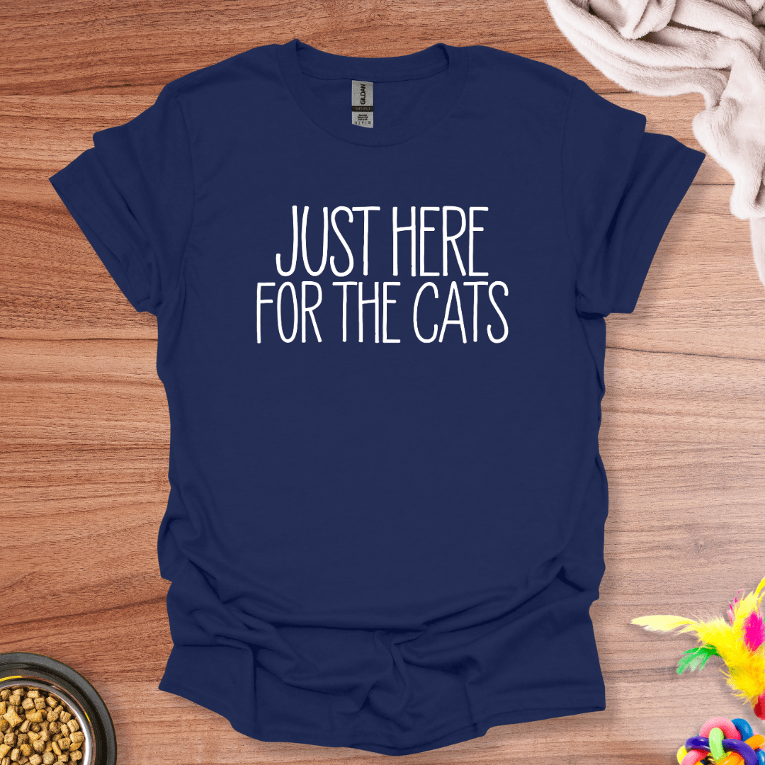 Here for the Cats T-Shirt