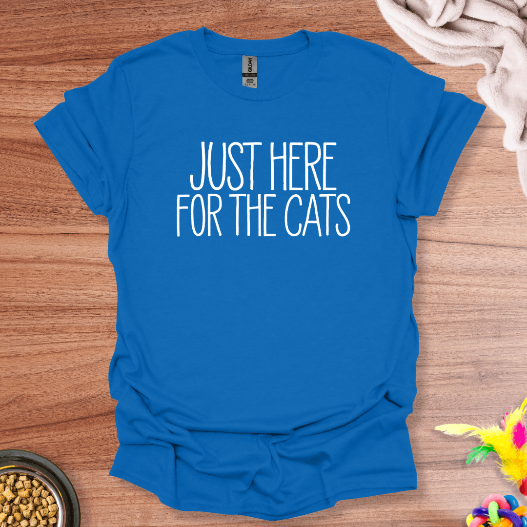 Here for the Cats T-Shirt