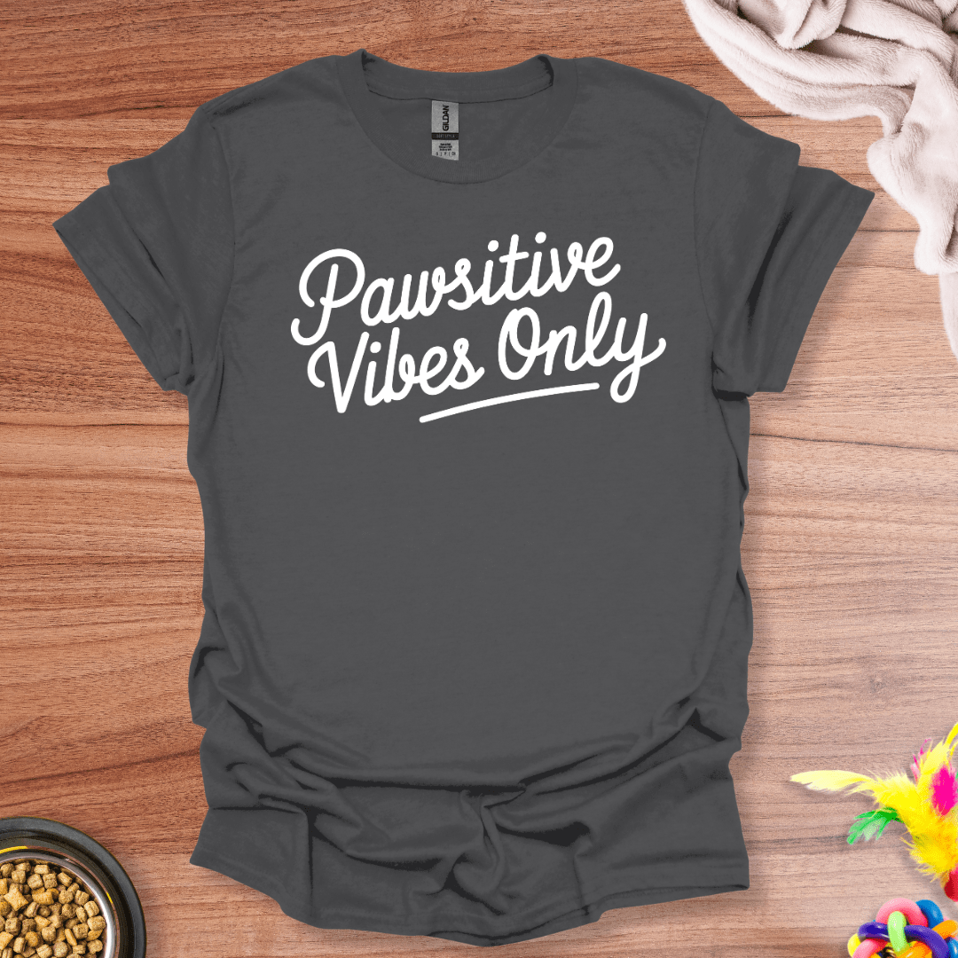 Pawsitive Vibes Only T-Shirt