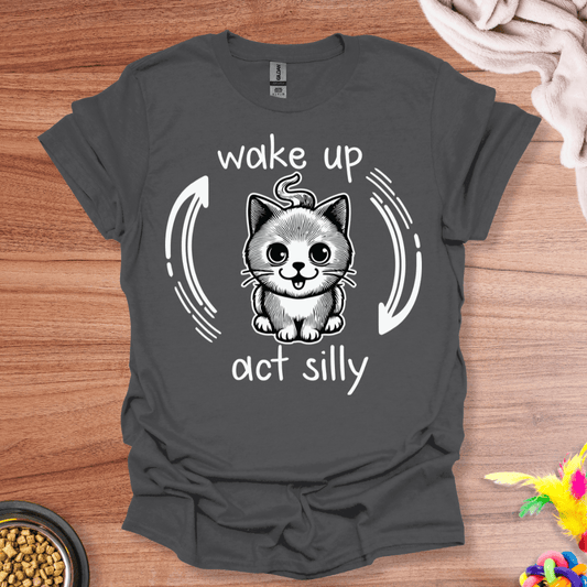 Wake Up and Be Silly Kitten T-Shirt